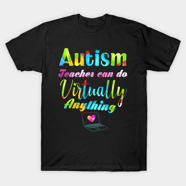 Autism Teacher Can Do Virtually Anything Distance Learning T-Shirt by FONSbually